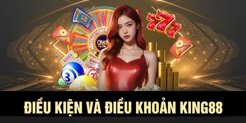 Vai trò quan trọng của các điều khoản và điều kiện KING88