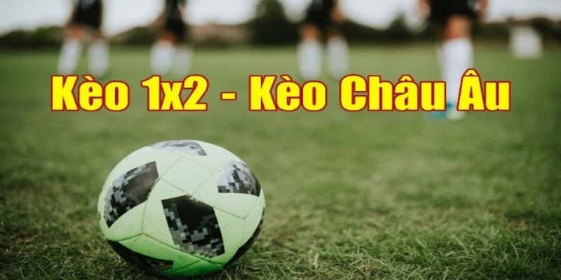 Kinh nghiệm hiệu quả chơi kèo châu Âu là gì?