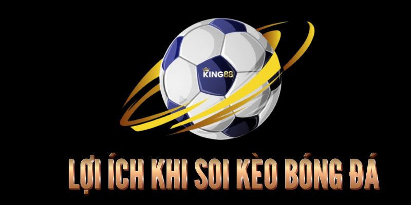 Lợi ích khi soi kèo bóng đá